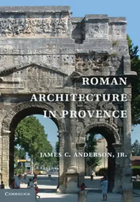 Anderson, jr. |  Roman Architecture in Provence | Buch |  Sack Fachmedien