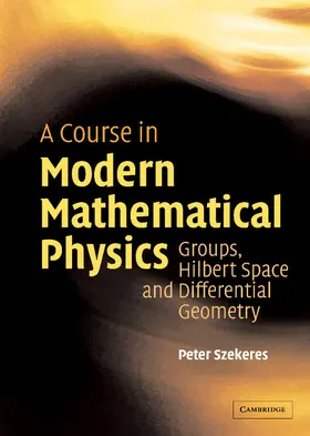 Szekeres |  A Course in Modern Mathematical Physics | Buch |  Sack Fachmedien
