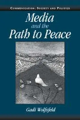 Wolfsfeld |  Media and the Path to Peace | Buch |  Sack Fachmedien