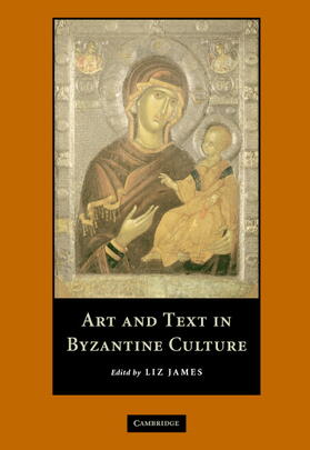 James | Art and Text in Byzantine Culture | Buch | 978-0-521-83409-4 | sack.de