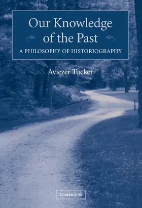 Tucker |  Our Knowledge of the Past | Buch |  Sack Fachmedien