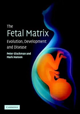 Gluckman / Hanson |  The Fetal Matrix: Evolution, Development and Disease | Buch |  Sack Fachmedien