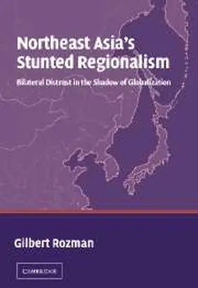 Rozman |  Northeast Asia's Stunted Regionalism | Buch |  Sack Fachmedien