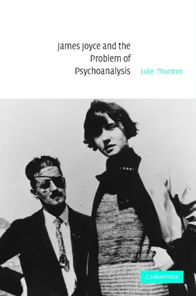 Thurston |  James Joyce and the Problem of Psychoanalysis | Buch |  Sack Fachmedien