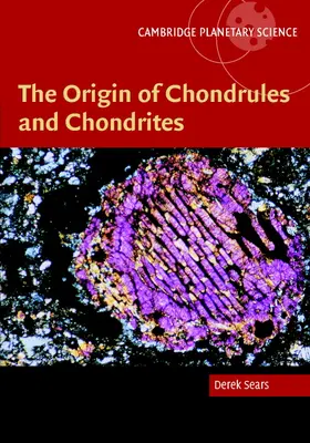 Sears |  The Origin of Chondrules and Chondrites | Buch |  Sack Fachmedien