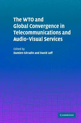 Geradin / Luff |  The WTO and Global Convergence in Telecommunications and Audio-Visual Services | Buch |  Sack Fachmedien