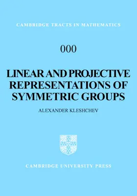 Kleshchev |  Linear and Projective Representations of Symmetric Groups | Buch |  Sack Fachmedien