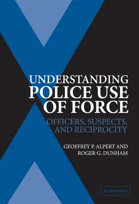 Alpert / Dunham |  Understanding Police Use of Force | Buch |  Sack Fachmedien