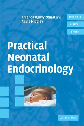 Ogilvy-Stuart / Midgley |  Practical Neonatal Endocrinology | Buch |  Sack Fachmedien