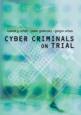 Smith / Grabosky / Urbas | Cyber Criminals on Trial | Buch | 978-0-521-84047-7 | sack.de