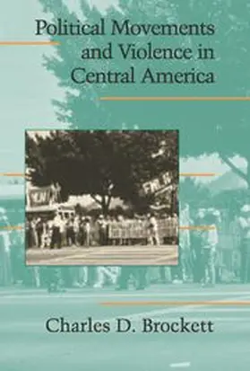 Brockett |  Political Movements and Violence in Central America | Buch |  Sack Fachmedien
