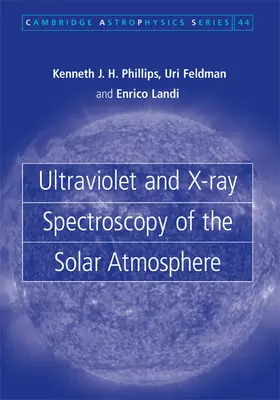 Phillips / Feldman / Landi |  Ultraviolet and X-ray Spectroscopy of the Solar Atmosphere | Buch |  Sack Fachmedien