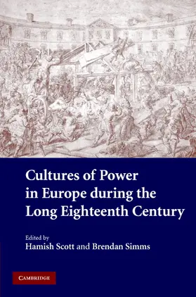 Scott / Simms |  Cultures of Power in Europe during the Long Eighteenth             Century | Buch |  Sack Fachmedien