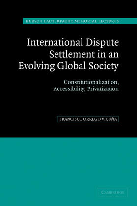 Orrego Vicuuna / Orrego Vicuña / Vicuna | International Dispute Settlement in an Evolving Global Society | Buch | 978-0-521-84239-6 | sack.de