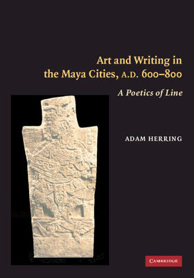 Herring | Art and Writing in the Maya Cities, AD 600-800 | Buch | 978-0-521-84246-4 | sack.de