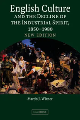 Wiener |  English Culture and the Decline of the Industrial Spirit, 1850 1980 | Buch |  Sack Fachmedien