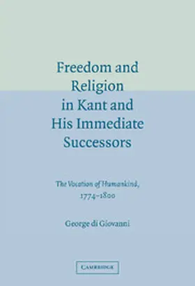 di Giovanni |  Freedom and Religion in Kant and His Immediate             Successors | Buch |  Sack Fachmedien