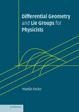 Fecko |  Differential Geometry and Lie Groups for Physicists | Buch |  Sack Fachmedien