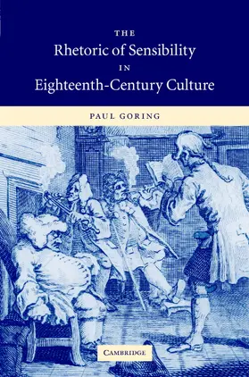 Goring | The Rhetoric of Sensibility in Eighteenth-Century Culture | Buch | 978-0-521-84509-0 | sack.de