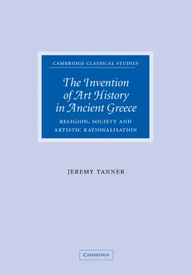 Tanner / Easterling / Hopkins |  The Invention of Art History in Ancient Greece | Buch |  Sack Fachmedien