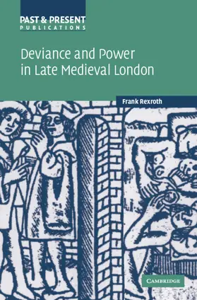 Rexroth |  Deviance and Power in Late Medieval London | Buch |  Sack Fachmedien