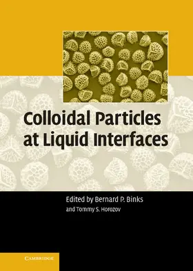 Binks / Horozov |  Colloidal Particles at Liquid Interfaces | Buch |  Sack Fachmedien