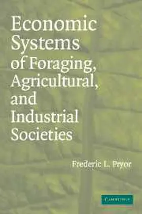 Pryor | Economic Systems of Foraging, Agricultural, and Industrial Societies | Buch | 978-0-521-84904-3 | sack.de