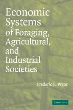 Pryor | Economic Systems of Foraging, Agricultural, and Industrial Societies | Buch | 978-0-521-84904-3 | sack.de