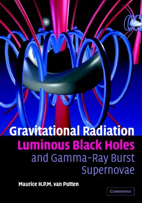 van Putten |  Gravitational Radiation, Luminous Black Holes and Gamma-Ray Burst Supernovae | Buch |  Sack Fachmedien