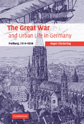 Chickering |  The Great War and Urban Life in Germany | Buch |  Sack Fachmedien