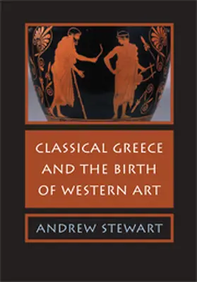 Stewart |  Classical Greece and the Birth of Western Art | Buch |  Sack Fachmedien