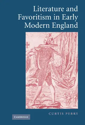 Perry |  Literature and Favoritism in Early Modern England | Buch |  Sack Fachmedien