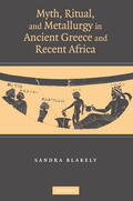 Blakely |  Myth, Ritual and Metallurgy in Ancient Greece and Recent Africa | Buch |  Sack Fachmedien
