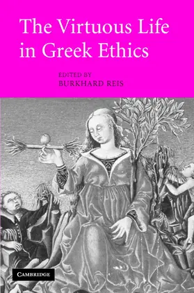Reis |  The Virtuous Life in Greek Ethics | Buch |  Sack Fachmedien
