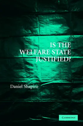 Shapiro |  Is the Welfare State Justified? | Buch |  Sack Fachmedien
