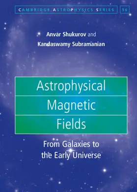 Shukurov / Subramanian |  Astrophysical Magnetic Fields | Buch |  Sack Fachmedien