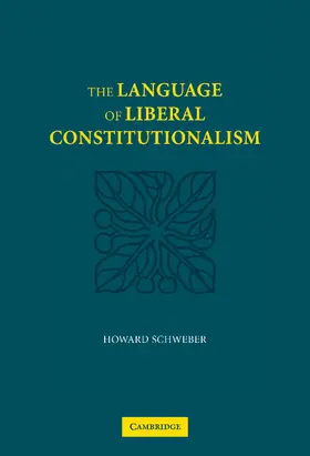 Schweber |  The Language of Liberal Constitutionalism | Buch |  Sack Fachmedien