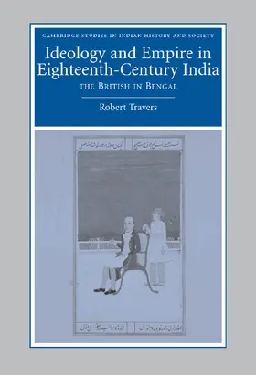 Travers |  Ideology and Empire in Eighteenth-Century             India | Buch |  Sack Fachmedien