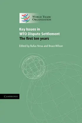 Yerxa / Wilson |  Key Issues in Wto Dispute Settlement | Buch |  Sack Fachmedien
