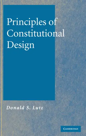 Lutz |  Principles of Constitutional Design | Buch |  Sack Fachmedien