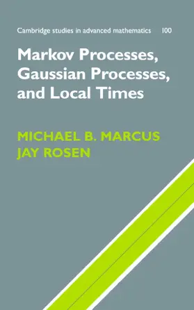 Marcus / Rosen |  Markov Processes, Gaussian Processes, and Local             Times | Buch |  Sack Fachmedien