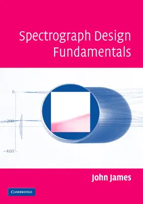 James | Spectrograph Design Fundamentals | Buch | 978-0-521-86463-3 | www.sack.de