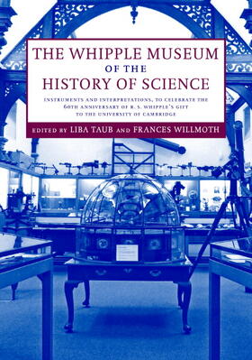 Taub / Willmoth | The Whipple Museum of the History of Science: Instruments and Interpretations, to Celebrate the 60th Anniversary of R. S. Whipple's Gift to the Univer | Buch | sack.de