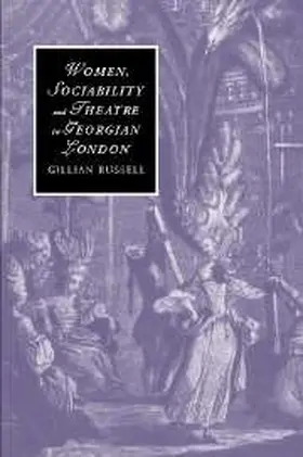 Russell |  Women, Sociability and Theatre in Georgian London | Buch |  Sack Fachmedien