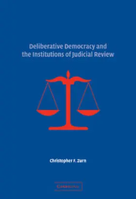 Zurn |  Deliberative Democracy and the Institutions of Judicial             Review | Buch |  Sack Fachmedien