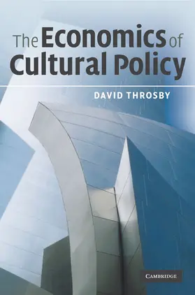Throsby |  The Economics of Cultural Policy | Buch |  Sack Fachmedien