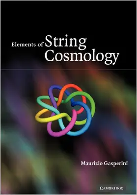 Gasperini | Elements of String Cosmology | Buch | 978-0-521-86875-4 | www.sack.de