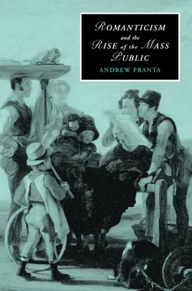 Franta |  Romanticism and the Rise of the Mass Public | Buch |  Sack Fachmedien