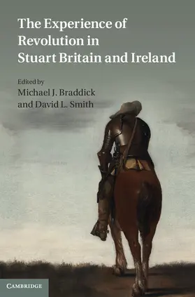 Braddick / Smith |  The Experience of Revolution in Stuart Britain and Ireland | Buch |  Sack Fachmedien