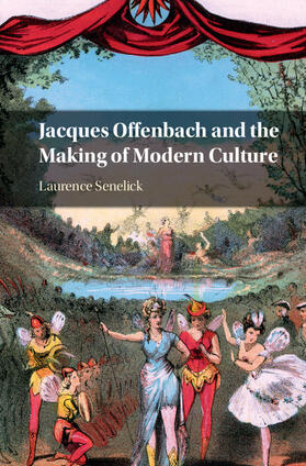 Senelick | Jacques Offenbach and the Making of Modern Culture | Buch | 978-0-521-87180-8 | sack.de